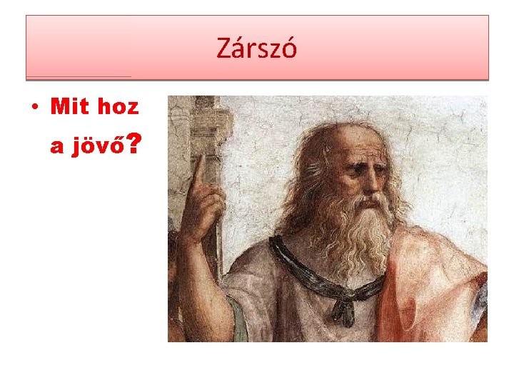 Zárszó • Mit hoz a jövő? 