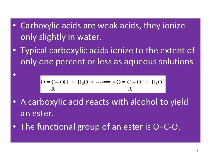  • Carboxylic acids are weak acids, they ionize only slightly in water. •