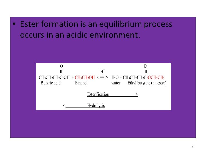  • Ester formation is an equilibrium process occurs in an acidic environment. 4