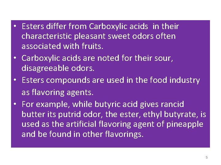  • Esters differ from Carboxylic acids in their characteristic pleasant sweet odors often