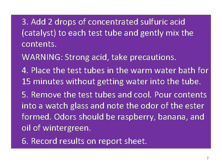 3. Add 2 drops of concentrated sulfuric acid (catalyst) to each test tube and