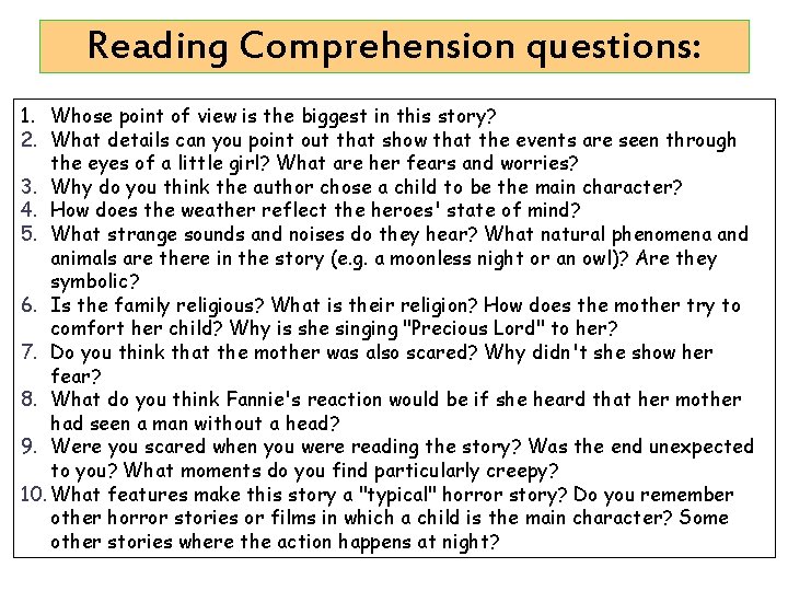 Reading Comprehension questions: 1. Whose point of view is the biggest in this story?