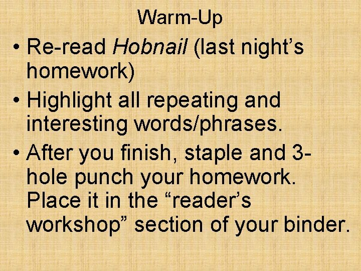 Warm-Up • Re-read Hobnail (last night’s homework) • Highlight all repeating and interesting words/phrases.