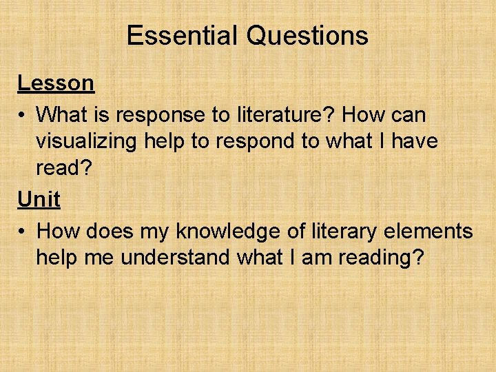 Essential Questions Lesson • What is response to literature? How can visualizing help to