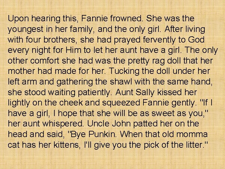 Upon hearing this, Fannie frowned. She was the youngest in her family, and the