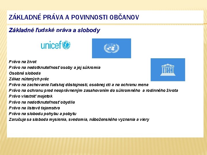 ZÁKLADNÉ PRÁVA A POVINNOSTI OBČANOV Základné ľudské práva a slobody Právo na život Právo