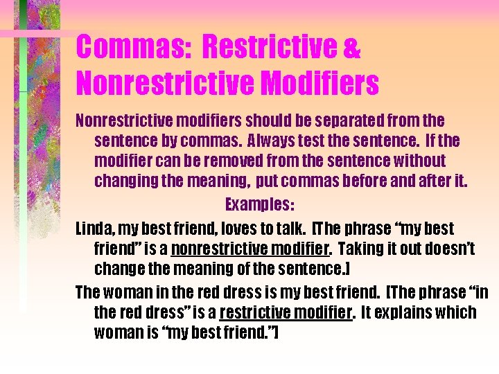 Commas: Restrictive & Nonrestrictive Modifiers Nonrestrictive modifiers should be separated from the sentence by