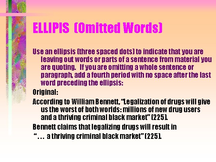 ELLIPIS (Omitted Words) Use an ellipsis (three spaced dots) to indicate that you are