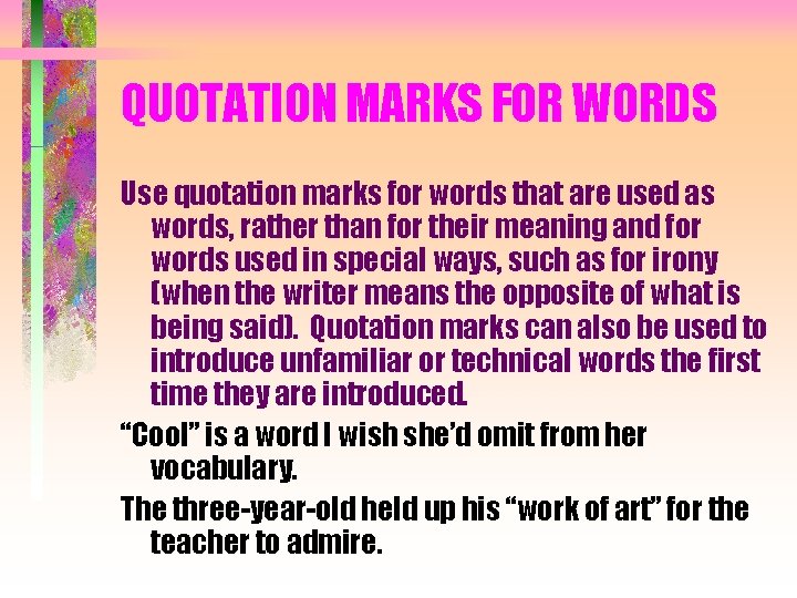 QUOTATION MARKS FOR WORDS Use quotation marks for words that are used as words,