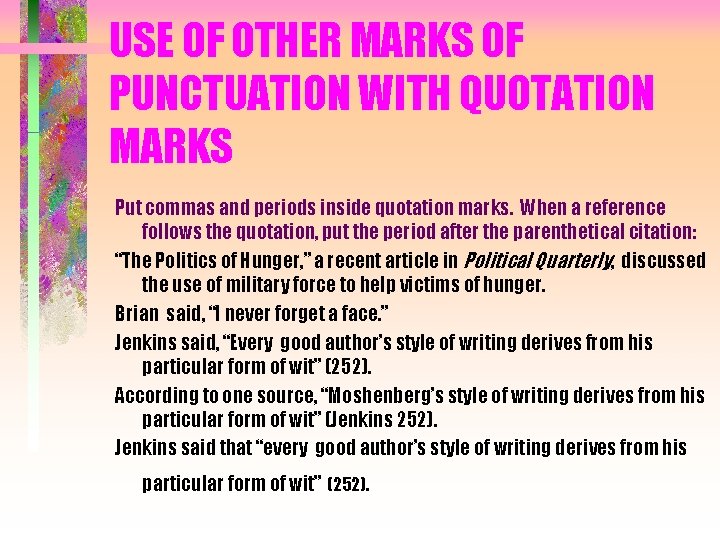 USE OF OTHER MARKS OF PUNCTUATION WITH QUOTATION MARKS Put commas and periods inside