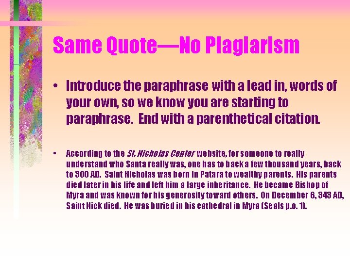Same Quote—No Plagiarism • Introduce the paraphrase with a lead in, words of your