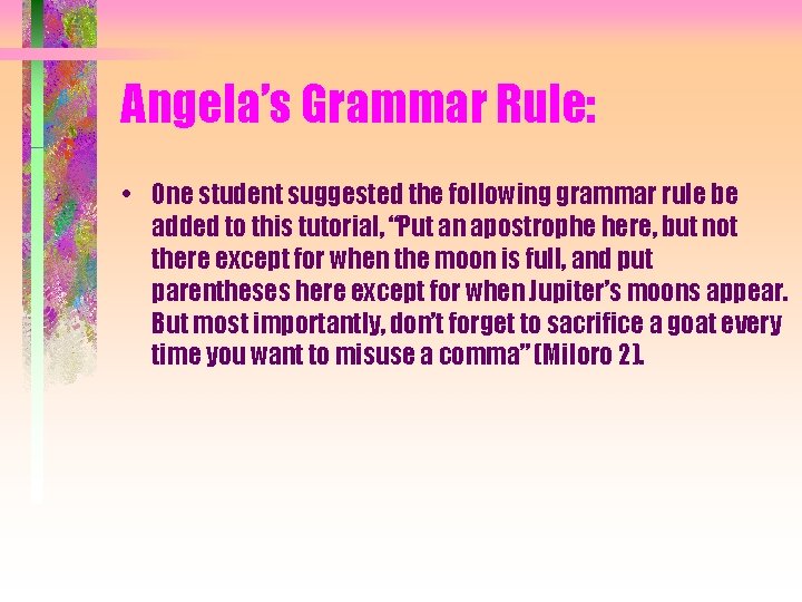 Angela’s Grammar Rule: • One student suggested the following grammar rule be added to