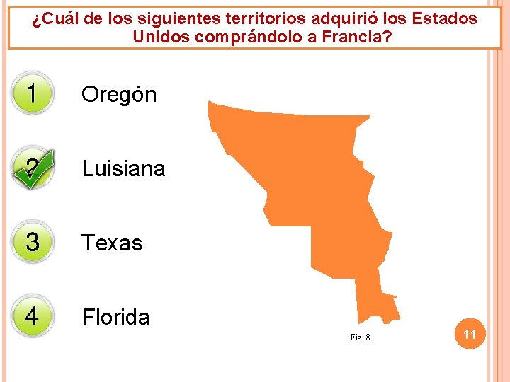 ¿Cuál de los siguientes territorios adquirió los Estados Unidos comprándolo a Francia? Oregón Luisiana