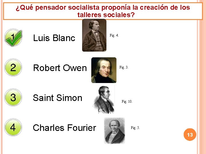 ¿Qué pensador socialista proponía la creación de los talleres sociales? Luis Blanc Robert Owen