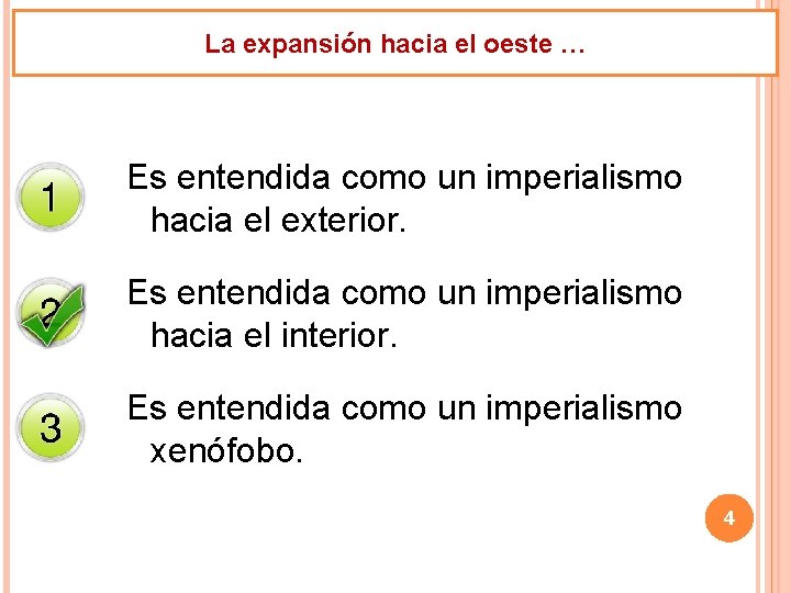 La expansión hacia el oeste … Es entendida como un imperialismo hacia el exterior.