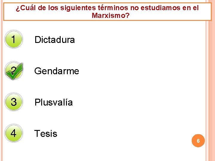 ¿Cuál de los siguientes términos no estudiamos en el Marxismo? Dictadura Gendarme Plusvalía Tesis