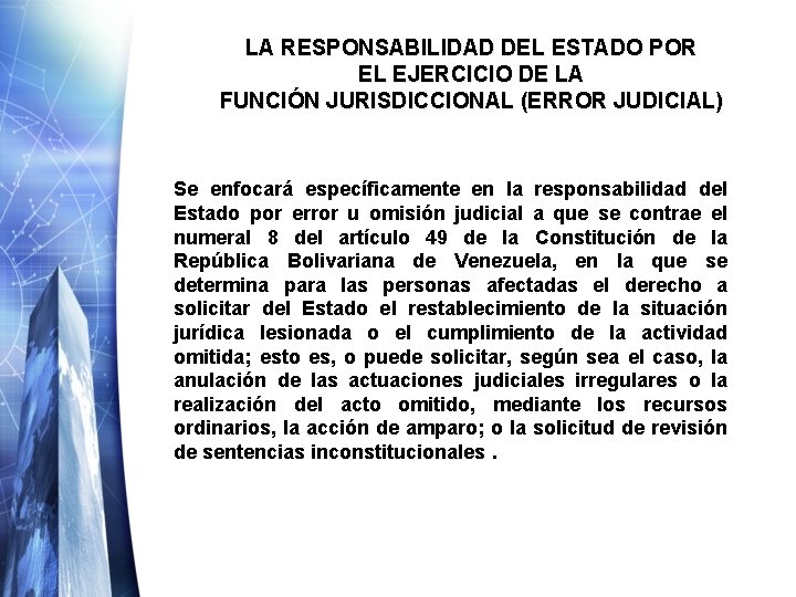LA RESPONSABILIDAD DEL ESTADO POR EL EJERCICIO DE LA FUNCIÓN JURISDICCIONAL (ERROR JUDICIAL) Se LA RESPONSABILIDAD DEL ESTADO POR EL EJERCICIO DE LA FUNCIÓN JURISDICCIONAL (ERROR JUDICIAL) Se