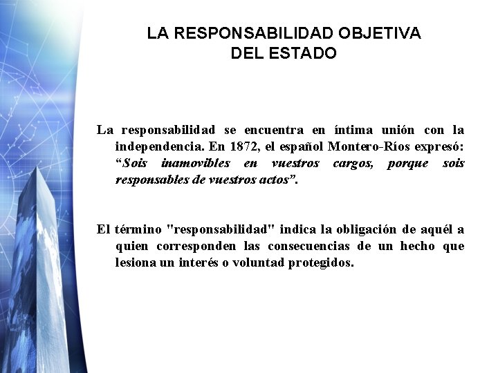 LA RESPONSABILIDAD OBJETIVA DEL ESTADO La responsabilidad se encuentra en íntima unión con la LA RESPONSABILIDAD OBJETIVA DEL ESTADO La responsabilidad se encuentra en íntima unión con la
