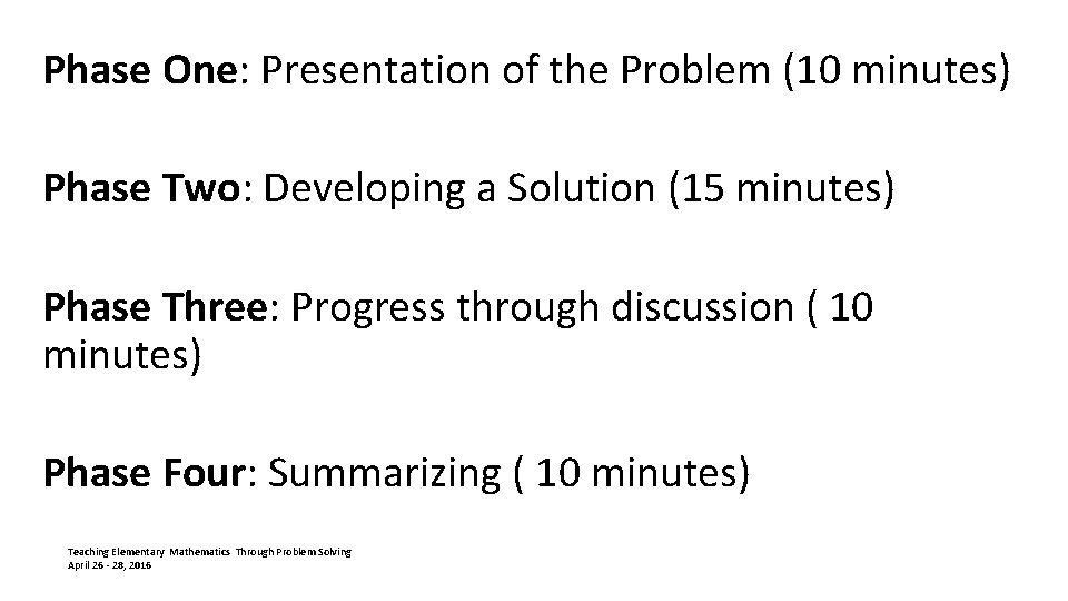 Phase One: Presentation of the Problem (10 minutes) Phase Two: Developing a Solution (15