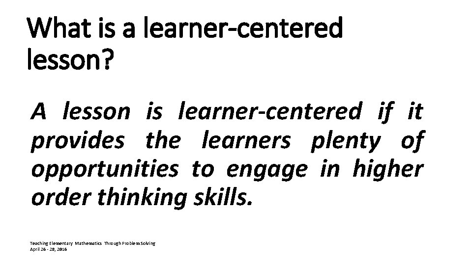 What is a learner-centered lesson? A lesson is learner-centered if it provides the learners