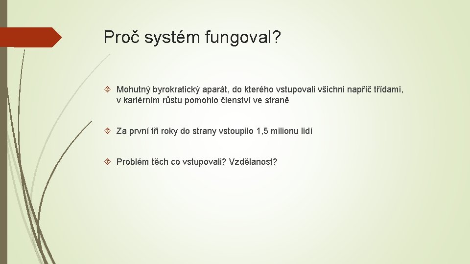 Proč systém fungoval? Mohutný byrokratický aparát, do kterého vstupovali všichni napříč třídami, v kariérním