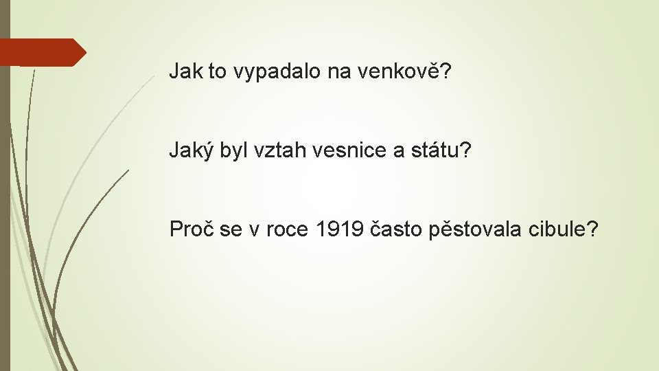 Jak to vypadalo na venkově? Jaký byl vztah vesnice a státu? Proč se v