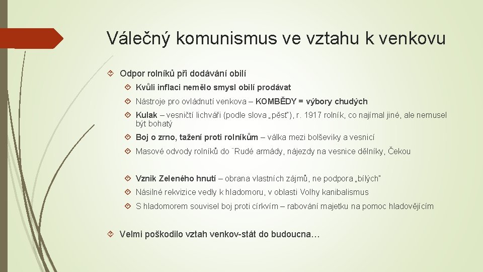 Válečný komunismus ve vztahu k venkovu Odpor rolníků při dodávání obilí Kvůli inflaci nemělo