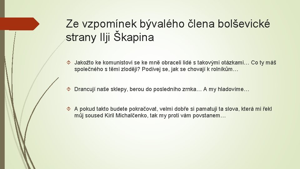 Ze vzpomínek bývalého člena bolševické strany Ilji Škapina Jakožto ke komunistovi se ke mně