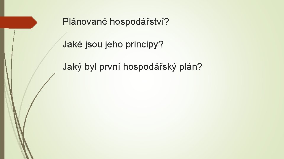 Plánované hospodářství? Jaké jsou jeho principy? Jaký byl první hospodářský plán? 