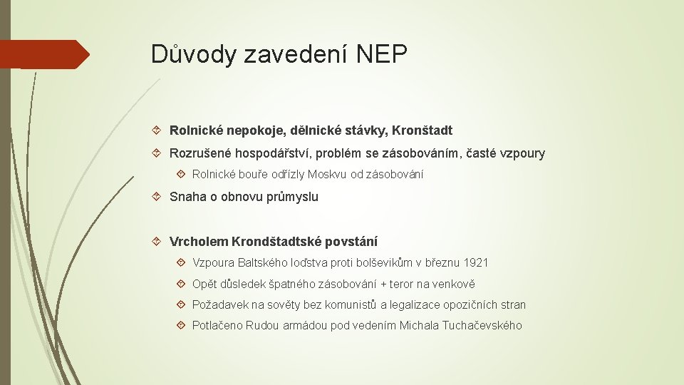 Důvody zavedení NEP Rolnické nepokoje, dělnické stávky, Kronštadt Rozrušené hospodářství, problém se zásobováním, časté