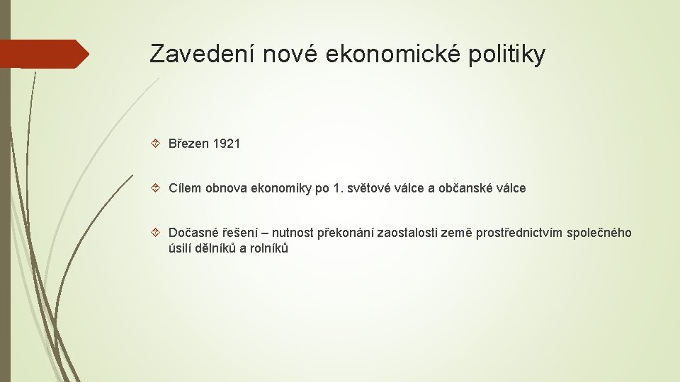 Zavedení nové ekonomické politiky Březen 1921 Cílem obnova ekonomiky po 1. světové válce a