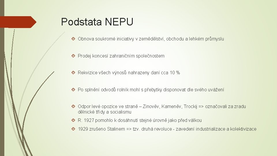 Podstata NEPU Obnova soukromé iniciativy v zemědělství, obchodu a lehkém průmyslu Prodej koncesí zahraničním