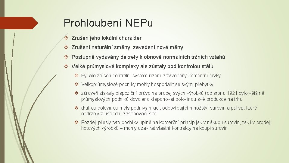 Prohloubení NEPu Zrušen jeho lokální charakter Zrušení naturální směny, zavedení nové měny Postupně vydávány