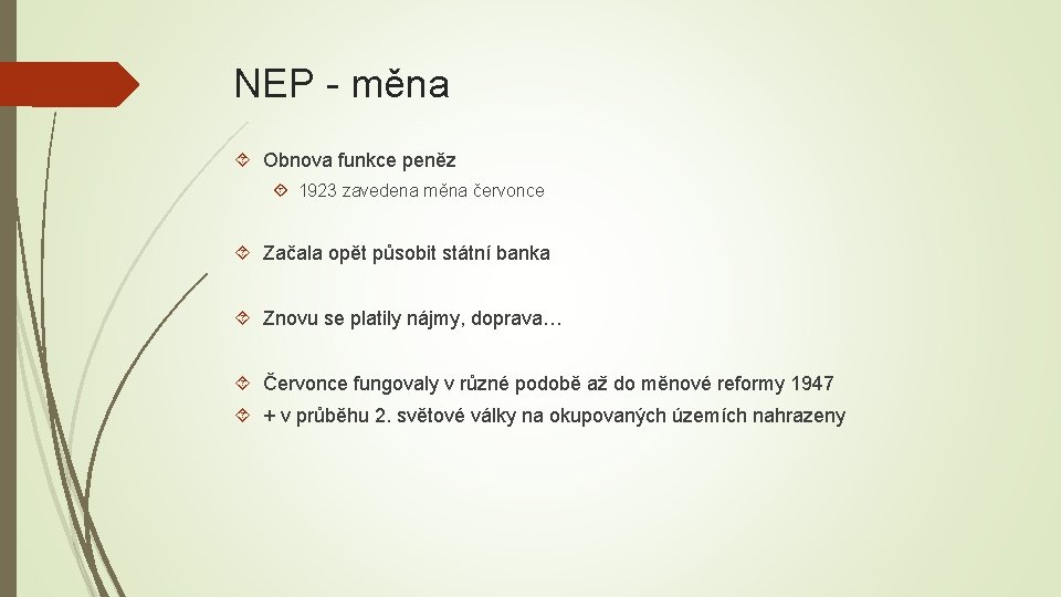 NEP - měna Obnova funkce peněz 1923 zavedena měna červonce Začala opět působit státní