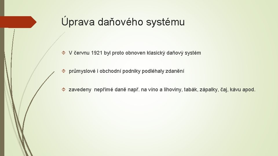 Úprava daňového systému V červnu 1921 byl proto obnoven klasický daňový systém průmyslové i