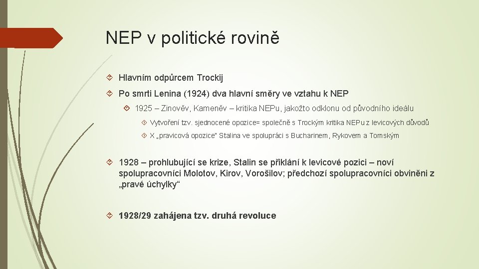 NEP v politické rovině Hlavním odpůrcem Trockij Po smrti Lenina (1924) dva hlavní směry