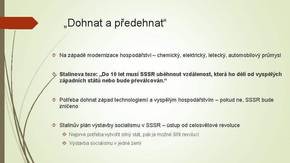 „Dohnat a předehnat“ Na západě modernizace hospodářství – chemický, elektrický, letecký, automobilový průmysl Stalinova