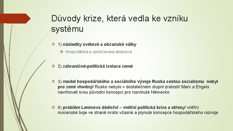 Důvody krize, která vedla ke vzniku systému 1) následky světové a občanské války Hospodářská