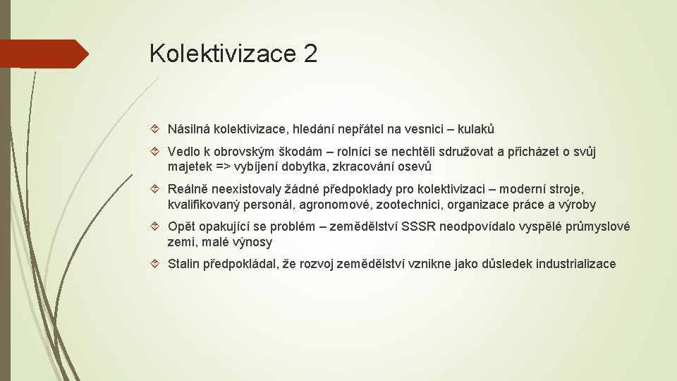 Kolektivizace 2 Násilná kolektivizace, hledání nepřátel na vesnici – kulaků Vedlo k obrovským škodám