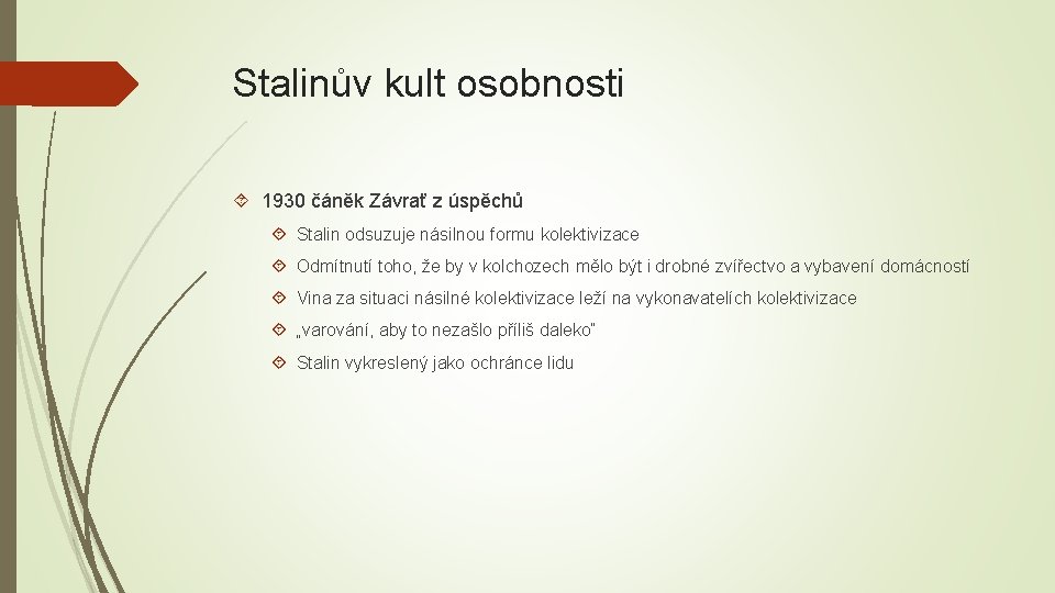 Stalinův kult osobnosti 1930 čáněk Závrať z úspěchů Stalin odsuzuje násilnou formu kolektivizace Odmítnutí