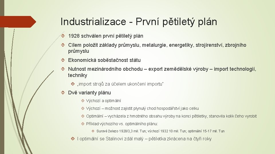 Industrializace - První pětiletý plán 1928 schválen první pětiletý plán Cílem položit základy průmyslu,
