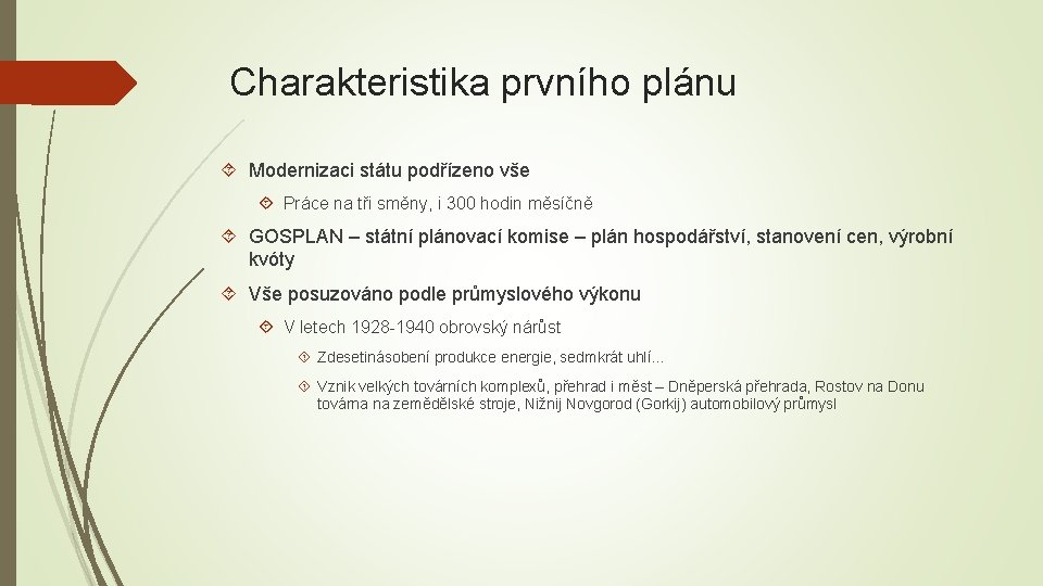 Charakteristika prvního plánu Modernizaci státu podřízeno vše Práce na tři směny, i 300 hodin
