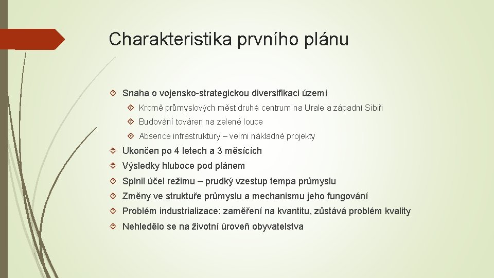 Charakteristika prvního plánu Snaha o vojensko-strategickou diversifikaci území Kromě průmyslových měst druhé centrum na