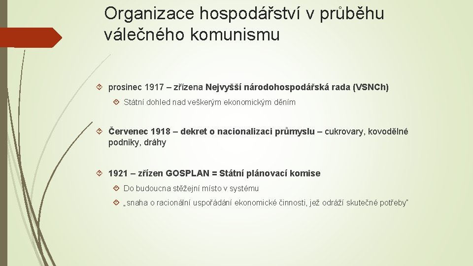 Organizace hospodářství v průběhu válečného komunismu prosinec 1917 – zřízena Nejvyšší národohospodářská rada (VSNCh)