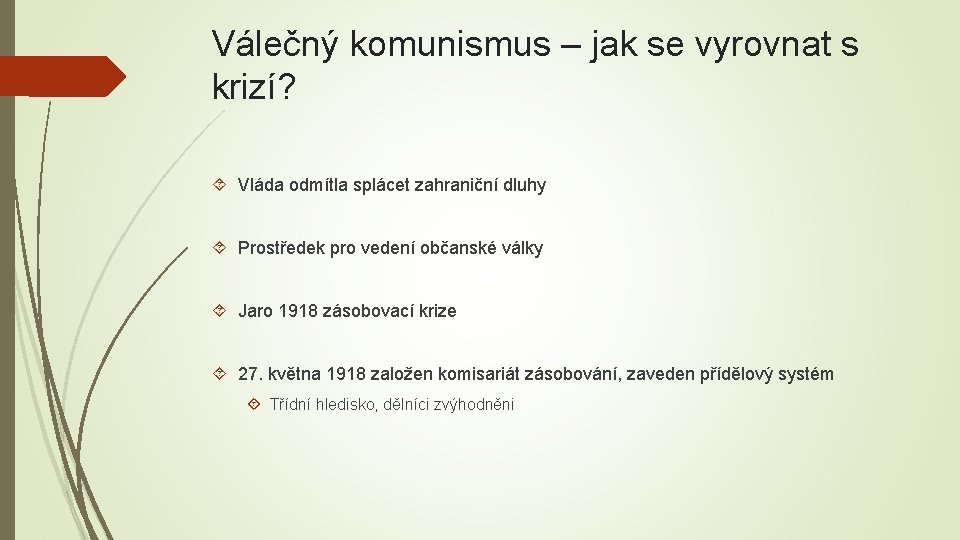 Válečný komunismus – jak se vyrovnat s krizí? Vláda odmítla splácet zahraniční dluhy Prostředek