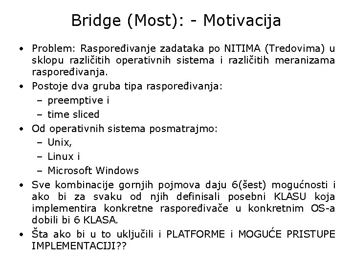 Bridge (Most): - Motivacija • Problem: Raspoređivanje zadataka po NITIMA (Tredovima) u sklopu različitih