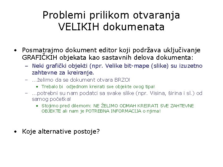 Problemi prilikom otvaranja VELIKIH dokumenata • Posmatrajmo dokument editor koji podržava uključivanje GRAFIČKIH objekata