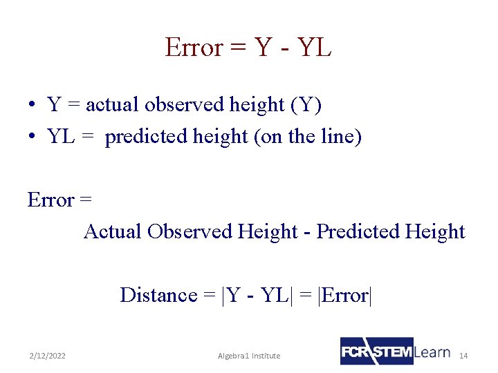 Error = Y - YL • Y = actual observed height (Y) • YL