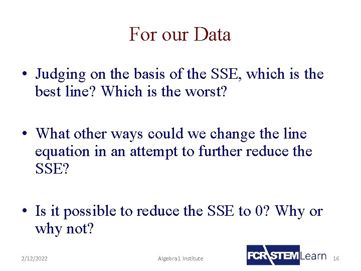 For our Data • Judging on the basis of the SSE, which is the