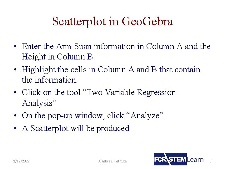 Scatterplot in Geo. Gebra • Enter the Arm Span information in Column A and